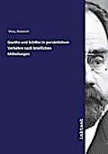 Goethe und Schiller in persönlichem Verkehre nach 
