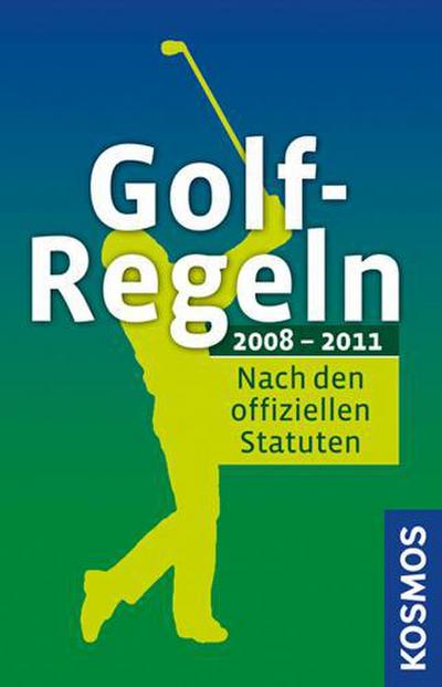 Golf-Regeln 2008-2011: Nach den offiziellen Statuten