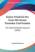 Kaiser Friedrich Der Erste Mit Seinen Freunden Und Feinden