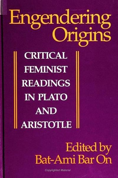 Engendering Origins: Critical Feminist Readings in Plato and Aristotle