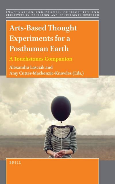 Arts-Based Thought Experiments for a Posthuman Earth