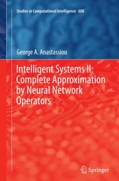 Intelligent Systems II: Complete Approximation by Neural Network Operators