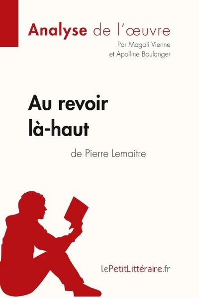 Au revoir là-haut de Pierre Lemaitre (Analyse d’oeuvre)