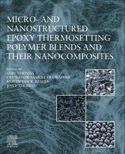 Micro- and Nanostructured Epoxy Thermosetting Polymer Blends and their Nanocomposites