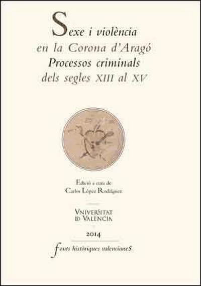 Sexe i violència en la Corona d’Aragó: Processos criminals dels segles XIII al XV