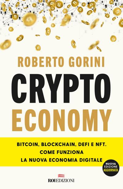 Crypto economy. Bitcoin, blockchain, DeFi e NFT. Come funziona la nuova economia digitale