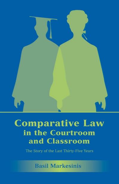 Comparative Law in the Courtroom and Classroom
