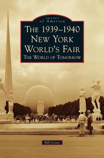 The 1939-1940 New York World’s Fair the World of Tomorrow