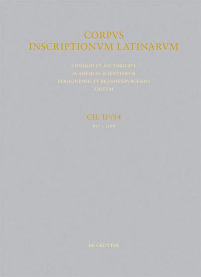 Corpus inscriptionum Latinarum. Inscriptiones Hispaniae Latinae [Editio altera]. Conventus Tarraconensis Colonia Iulia urbs triumphalis Tarraco 815-1199. Pars.14/2