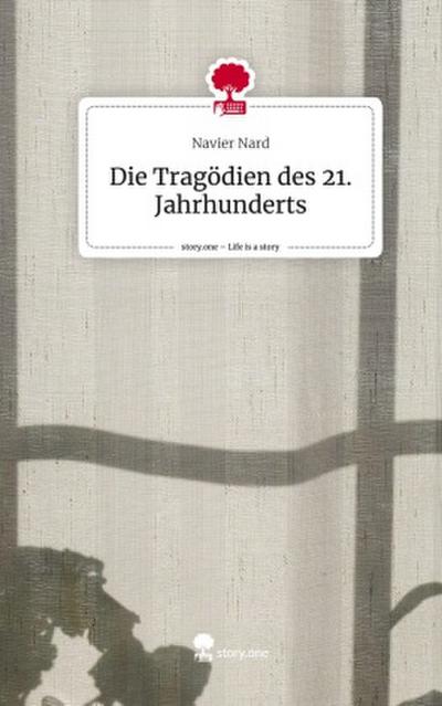 Die Tragödien des 21. Jahrhunderts. Life is a Story - story.one