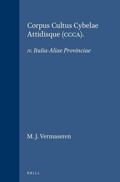 Corpus Cultus Cybelae Attidisque (Ccca): IV. Italia-Aliae Provinciae