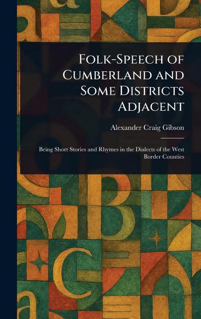Folk-Speech of Cumberland and Some Districts Adjacent