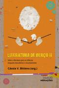 Literatura de Berço II: sobre a literatura para as infâncias enquanto descobertas e encantamentos