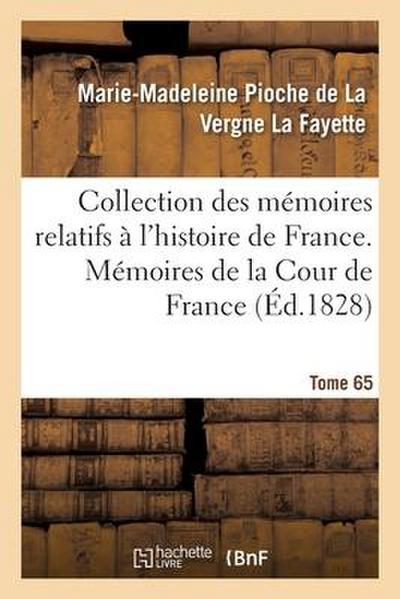 Collection Des Mémoires Relatifs À l’Histoire de France. Tome 65