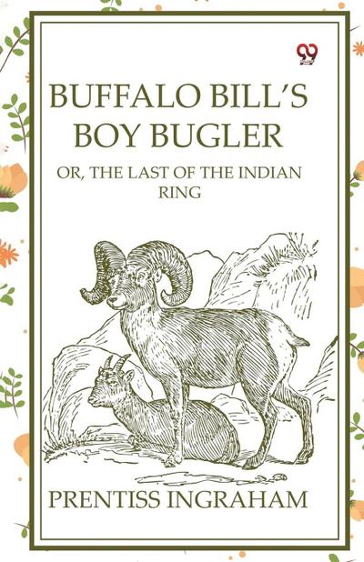 Buffalo Bill’s Boy Bugler Or, The Last Of The Indian Ring
