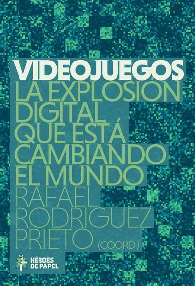 Videojuegos : la explosión digital que está cambiando el mundo