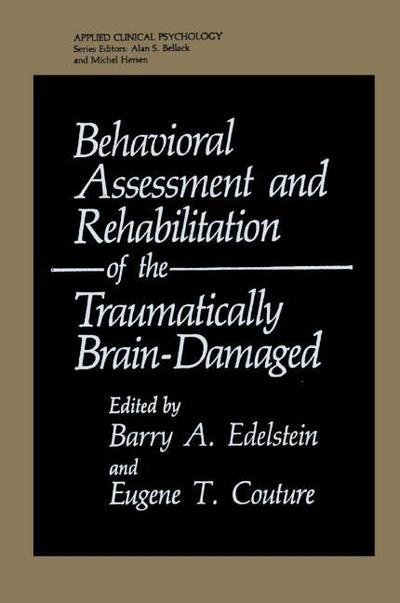 Behavioral Assessment and Rehabilitation of the Traumatically Brain Damaged