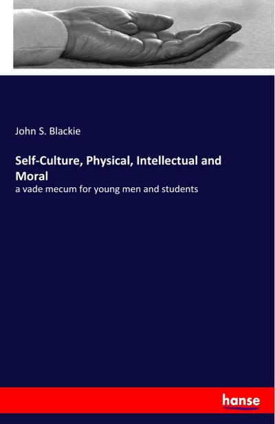 Self-Culture, Physical, Intellectual and Moral