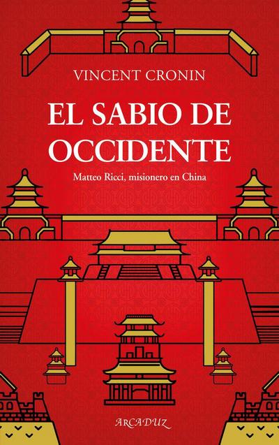El sabio de Occidente : Matteo Ricci, misionero en China