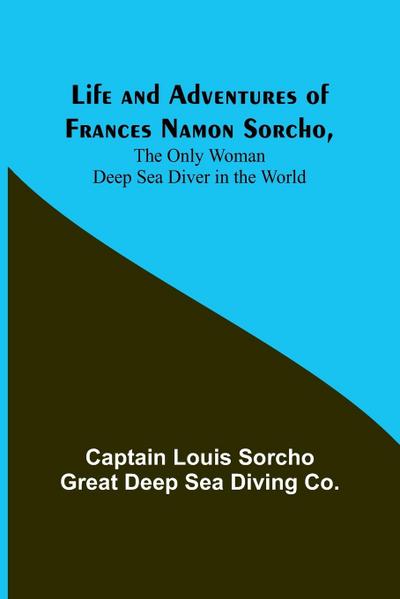 Life and Adventures of Frances Namon Sorcho, The Only Woman Deep Sea Diver in the World