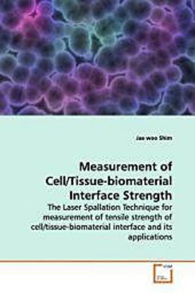 Measurement of Cell/Tissue-biomaterial Interface  Strength
