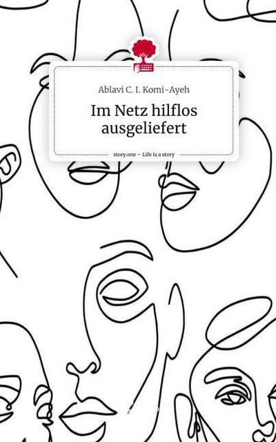 Im Netz hilflos ausgeliefert. Life is a Story - story.one