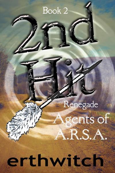 2nd Hit (Renegade Agents of A.R.S.A., #2)