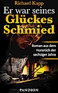 Er war seines Glückes Schmied: Roman aus dem Hunsrück der sechziger Jahre
