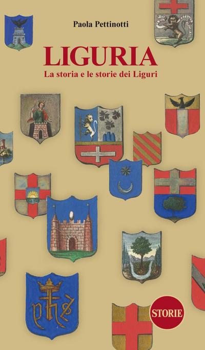 Liguria. La storia e le storie dei Liguri. Dalle origini ai giorni nostri