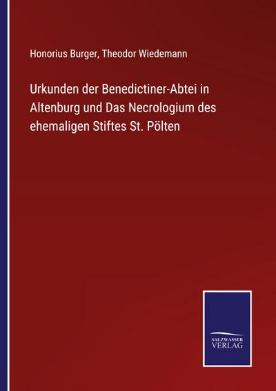 Urkunden der Benedictiner-Abtei in Altenburg und Das Necrologium des ehemaligen Stiftes St. Pölten