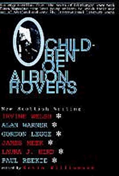 Children of Albion Rovers: An Anthology of New Scottish Writing