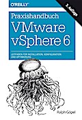 Praxishandbuch VMware vSphere 6: Leitfaden für Installation, Konfiguration und Optimierung