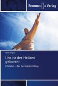 Uns ist der Heiland geboren!
