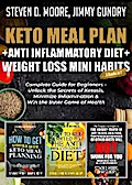 Keto Meal Plan + Anti Inflammatory Diet + Weight Loss Mini Habits: 3 Books in 1