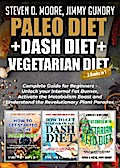 Paleo Diet + Dash Diet + Vegetarian Diet: 3 Books in 1