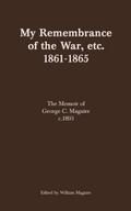 My Remembrance of the War, etc. 1861-1865