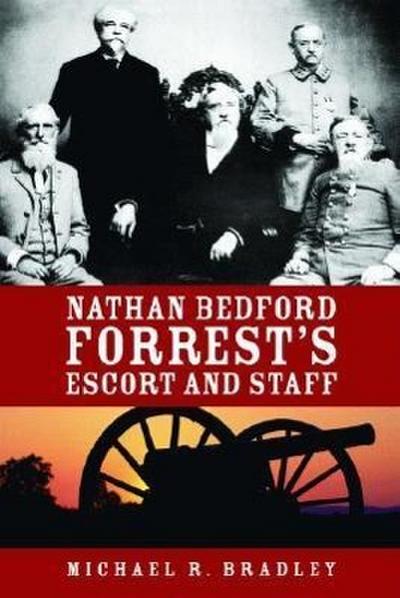 Nathan Bedford Forrest’s Escort and Staff