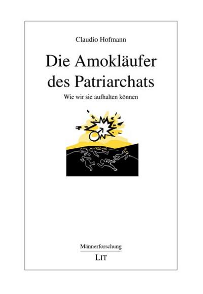 Die Amokläufer des Patriarchats