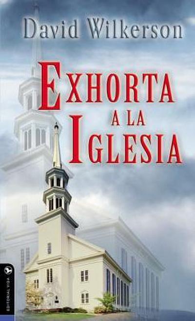 El David Wilkerson Exhorta a la Iglesia