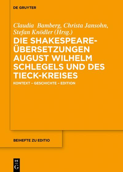 Die Shakespeare-Ubersetzungen August Wilhelm Schlegels und des Tieck-Kreises