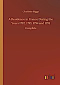 A Residence in France During the Years 1792,1793,1