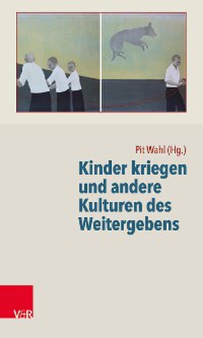 Kinder kriegen und andere Kulturen des Weitergebens