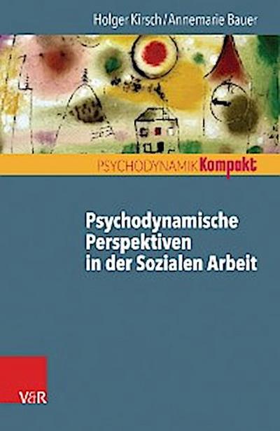 Psychodynamische Perspektiven in der Sozialen Arbeit