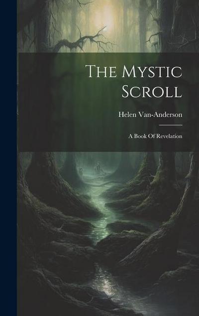 The Mystic Scroll: A Book Of Revelation