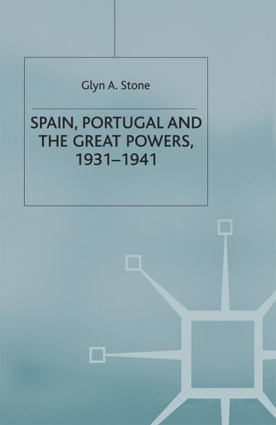 Spain, Portugal and the Great Powers, 1931-1941
