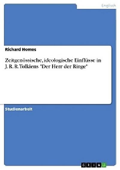 Zeitgenössische, ideologische Einflüsse in J. R. R. Tolkiens "Der Herr der Ringe"