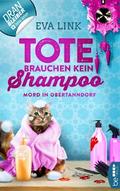 Tote brauchen kein Shampoo - Mord in Obertanndorf von Eva Link | Ebook