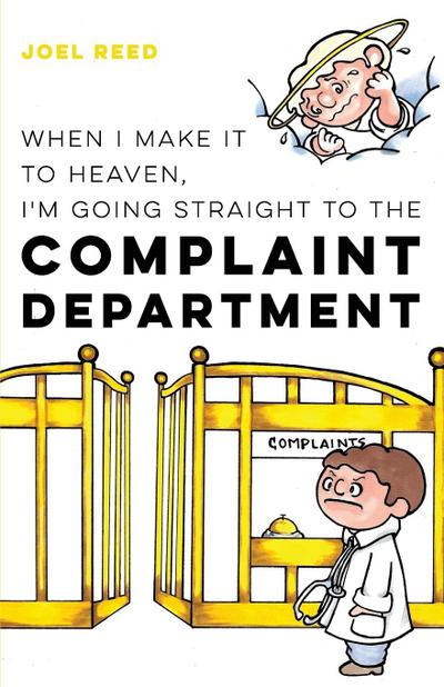 When I Make It to Heaven, I’m Going Straight to the Complaint Department