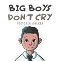 Big Boys Don’t Cry