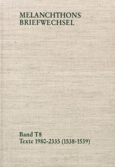 Melanchthons Briefwechsel / Band T 8: Texte 1980-2335 (1538-1539)